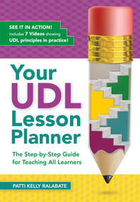 Your UDL Lesson Planner (The Step-by-Step Guide for Teaching all Learners) by Patricia Kelly Ralabate, 9781681250021