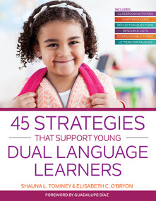45 Strategies That Support Young Dual Language Learners by Shauna L. Tominey, Elisabeth C. O'Bryon, Guadalupe Díaz, 9781681250434
