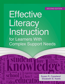 Effective Literacy Instruction for Learners with Complex Support Needs by Susan R. Copeland, Elizabeth B. Keefe, Jill E. Tatz, Leanora Carpio-Mariano, 9781681250595
