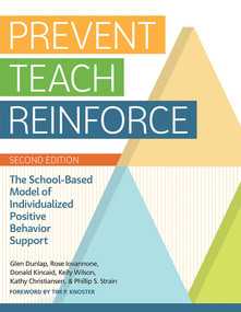 Prevent-Teach-Reinforce (The School-Based Model of Individualized Positive Behavior Support) by Glen Dunlap, Rose Iovannone, Donald Kincaid, Kelly Wilson, Kathy Christiansen, Phillip S. Strain, Timothy Knoster, 9781681250847