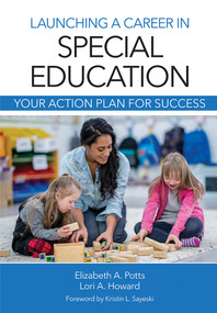 Launching a Career in Special Education (Your Action Plan for Success) by Elizabeth Ann Potts, Lori Howard, Kristin L. Sayeski, 9781681251936
