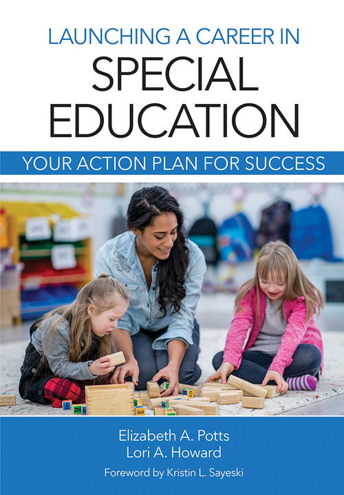 Launching a Career in Special Education (Your Action Plan for Success) by Elizabeth Ann Potts, Lori Howard, Kristin L. Sayeski, 9781681251936