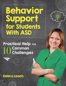 Behavior Support for Students with ASD (Practical Help for 10 Common Challenges) by Debra Leach, 9781681251998