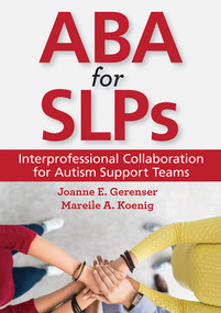 ABA for SLPs (Interprofessional Collaboration for Autism Support Teams) by Joanne E. Gerenser, Mareile A. Koenig, 9781681252056