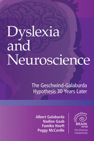 Dyslexia and Neuroscience (The Geschwind-Galaburda Hypothesis 30 Years Later) by Albert M. Galaburda, Nadine Gaab, Fumiko Hoeft, Peggy McCardle, 9781681252254