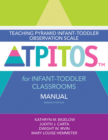 Teaching Pyramid Infant-Toddler Observation Scale (TPITOS™) for Infant-Toddler Classrooms Manual, Research Edition by Kathryn M. Bigelow, Judith Carta, Dwight Wayland Irvin, Mary Louise Hemmeter, 9781681252421