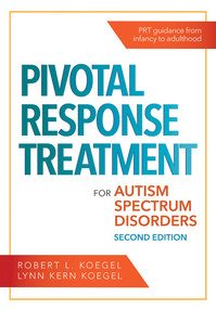 Pivotal Response Treatment for Autism Spectrum Disorders by Robert L. Koegel, Lynn Kern Koegel, Sunny Kim, Jessica Bradshaw, Grace W. Gengoux, Laurie A. Vismara, Daina Tagavi, Kelsey Oliver, Samantha K. Poyser, Brittany Lynn Koegel, Shereen J. Cohen, Kristen Ashbaugh, Erin Engstrom, Katarina Ford, Amy Barrett, 9781681252964