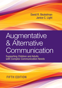 Augmentative & Alternative Communication (Supporting Children and Adults with Complex Communication Needs) by David R. Beukelman, Janice C. Light, 9781681253039