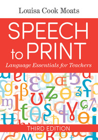 Speech to Print (Language Essentials for Teachers) by Louisa Cook Moats, Susan Brady, 9781681253305
