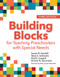 Building Blocks for Teaching Preschoolers with Special Needs by Susan R. Sandall, Ilene S. Schwartz, Gail E Joseph, Ariane N. Gauvreau, Mary Louise Hemmeter, 9781681253411