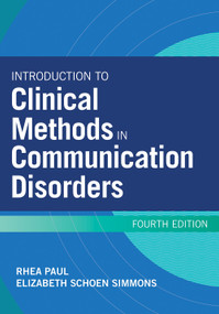 Introduction to Clinical Methods in Communication Disorders - 9781681253787 by Rhea Paul, Elizabeth Schoen Simmons, Arlene Earley Carney, Mary Beth Schmitt, Nan Bernstein Ratner, Ciara Leydon, Marta M. Korytkowska, Lizbeth H. Finestack, Jessica A. Brown, David Andrews, Charles H. Carlin, Marie C. Ireland, Taryn M. Rogers, Ellen Massucci, Jamie F. Marotto, Cristina M. Pino, Aquiles Iglesias, Raúl Rojas, Brandon Eddy, Patricia A. Prelock, Ashley R. Brien, Nancy E Hall, Barbara Jacobson, Laura Justice, Marc E. Fey, Brian A. Goldstein, 9781681253787