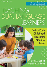Teaching Dual Language Learners (What Early Childhood Educators Need to Know) by Lisa Lopez, Mariela Paez, 9781681253848