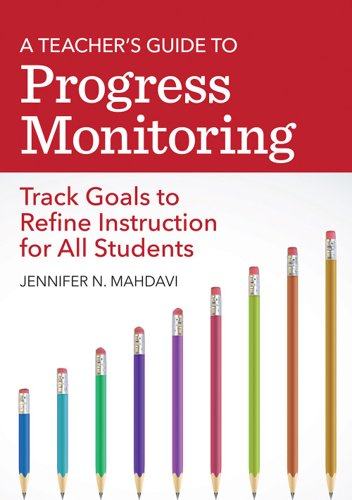 A Teacher's Guide to Progress Monitoring (Track Goals to Refine Instruction for All Students) by Jennifer N. Mahdavi, Kaley Mounts, Emily Hanson, Lejf Hansen, Rachel Folmer, Shahin A Pamatmat, 9781681253879