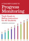 A Teacher's Guide to Progress Monitoring (Track Goals to Refine Instruction for All Students) by Jennifer N. Mahdavi, Kaley Mounts, Emily Hanson, Lejf Hansen, Rachel Folmer, Shahin A Pamatmat, 9781681253879