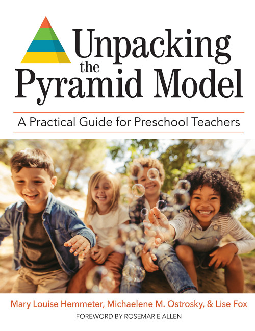 Unpacking the Pyramid Model (A Practical Guide for Preschool Teachers) by Mary Louise Hemmeter, Michaelene M. Ostrosky, Lise Fox, Erin E. Barton, Denise Perez Binder, Crystal D. Bishop, Eleanor C. Bold, Edward H. Bovey, Gregory A. Cheatham, Maureen A Conroy, Robert M Corso, Sharon L. Doubet, Glen Dunlap, Jolenea Ferro, Angel Fettig, Adrienne Golden, Shawna Harbin, Jessica K. Hardy, Abby Hodges, Amy Hunter, Gail E Joseph, Jaclyn D. Joseph, Kiersten A. Kinder, Jarrah Korba, Rochelle Lentini, Tara McLaughlin, Kathleen Artman-Meeker, Lori E. Meyer, Molly E Milam, Elizabeth A Pokorski, Amanda Quesenberry, Ron Roybal, Rosa Milagros Santos, Alana Griffin Schnitz, Darbianne Shannon, Barbara J. Smith, Patricia Snyder, Elizabeth A. Steed, Phillip S. Strain, Kevin Sutherland, Abby L Taylor, Meghan von der Embse, Tweety Yates, Rosemarie Allen, 9781681253909