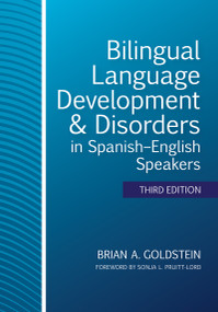 Bilingual Language Development & Disorders in Spanish-English Speakers by Brian A. Goldstein, Aquiles Iglesias, Raúl Rojas, Elizabeth D. Peña, Lisa Bedore, Lisa Lopez, Nan Bernstein Ratner, Kelly Escobar, Julie C. Smith, Carol Scheffner Hammer, Barbara Rodríguez, Megha Sundara, Adriana Soto-Corominas, Janet L. Patterson, Barbara Zurer Pearson, Ellen Stubbe Kester, Li Sheng, Solaman J. Cooperson, Raquel T. Anderson, M. Adelaida Restrepo, Kai Greene, Christine E. Fiestas, Megan Dunn Davison, María R. Brea, Christina Gildersleeve-Neumann, Lucía I. Méndez, Sonja Pruitt-Lord, 9781681253992