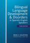 Bilingual Language Development & Disorders in Spanish-English Speakers by Brian A. Goldstein, Aquiles Iglesias, Raúl Rojas, Elizabeth D. Peña, Lisa Bedore, Lisa Lopez, Nan Bernstein Ratner, Kelly Escobar, Julie C. Smith, Carol Scheffner Hammer, Barbara Rodríguez, Megha Sundara, Adriana Soto-Corominas, Janet L. Patterson, Barbara Zurer Pearson, Ellen Stubbe Kester, Li Sheng, Solaman J. Cooperson, Raquel T. Anderson, M. Adelaida Restrepo, Kai Greene, Christine E. Fiestas, Megan Dunn Davison, María R. Brea, Christina Gildersleeve-Neumann, Lucía I. Méndez, Sonja Pruitt-Lord, 9781681253992