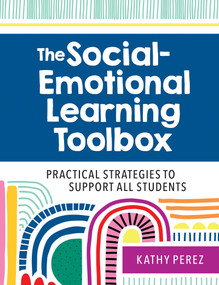 The Social-Emotional Learning Toolbox (Practical Strategies to Support All Students) by Kathy Perez, 9781681254357