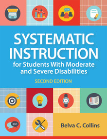 Systematic Instruction for Students with Moderate and Severe Disabilities - 9781681254388 by Belva C. Collins, 9781681254388