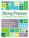 Story Frames for Teaching Literacy (Enhancing Student Learning Through the Power of Storytelling) by Carolee Dean, Amy Miller, Paula Moraine, Mary Jo O'Neill, Lesley Roessing, William Van Cleave, Carol Westby, 9781681254548