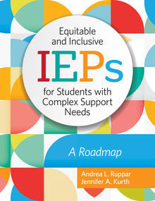 Equitable and Inclusive IEPs for Students with Complex Support Needs (A Roadmap) by Andrea L. Ruppar, Jennifer Kurth, 9781681254630