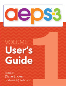 AEPS®-3 User's Guide (Volume 1) by Diane Bricker, JoAnn Johnson, Diane Bricker, Carmen Dionne, Jennifer Grisham, JoAnn Johnson, Marisa Galliano Macy, Kristine Slentz, Misti Waddell, Ching-I Chen, Naomi Rahn, 9781681255194