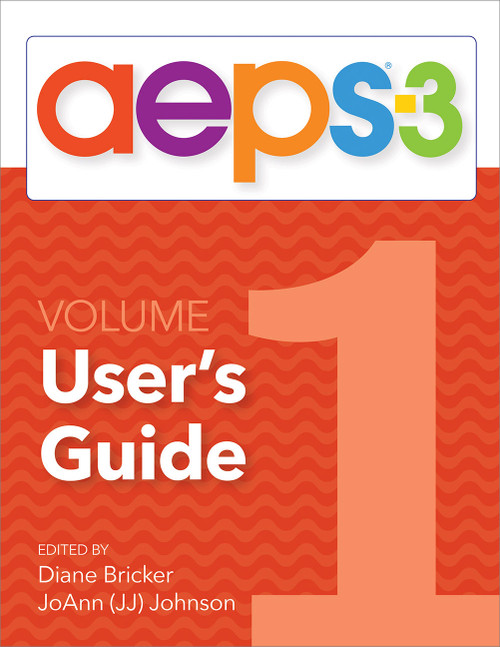 AEPS®-3 User's Guide (Volume 1) by Diane Bricker, JoAnn Johnson, Diane Bricker, Carmen Dionne, Jennifer Grisham, JoAnn Johnson, Marisa Galliano Macy, Kristine Slentz, Misti Waddell, Ching-I Chen, Naomi Rahn, 9781681255194