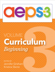 AEPS®-3 Curriculum-Beginning (Volume 3) by Jennifer Grisham, Kristine Slentz, Diane Bricker, Carmen Dionne, Jennifer Grisham, JoAnn Johnson, Marisa Galliano Macy, Kristine Slentz, Misti Waddell, Ching-I Chen, Naomi Rahn, 9781681255217