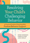 Resolving Your Child's Challenging Behavior (A Practical Guide to Parenting With Positive Behavior Support) by Mary Ellen (Meme) Hieneman, Karen Elfner, Jane Sergay, Glen Dunlap, 9781681255644