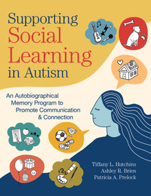 Supporting Social Learning in Autism (An Autobiographical Memory Program to Promote Communication & Connection) by Tiffany L. Hutchins, Ashley R. Brien, Patricia A. Prelock, 9781681255712