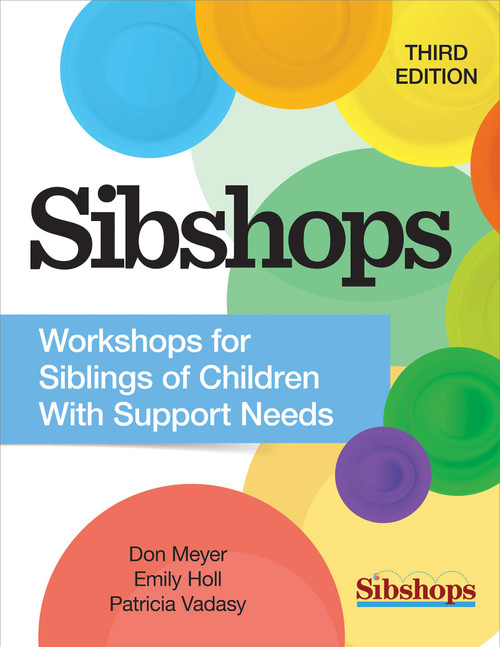 Sibshops (Workshops for Siblings of Children with Support Needs) by Don Meyer, Patricia Vadasy, Emily Holl, Harriet Redman, 9781681255965