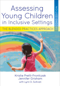 Assessing Young Children in Inclusive Settings (The Blended Practices Approach) - 9781681255996 by Kristie Pretti-Frontczak, Jennifer Grisham, Sullivan Lynn, Margarita Canadas Perez, Melanie Reese, Sheresa Boone Blanchard, 9781681255996