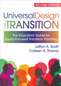Universal Design for Transition (The Educators' Guide for Equity-Focused Transition Planning) by LaRon Scott, Colleen Thoma, Jan Hasbrouck, Rachel Walker Bowman, Meagan Dayton, Imani Evans, Amber Brown Ruiz, Lauren P. Bruno, Michelle A.C. Hicks, Jarrod Hobson, Kendra Williams-Diehm, Stacie Dojonovic, Mayumi Hagiwara, Sheida K. Raley, Karrie A. Shogren, Abdulaziz Alsaeed, Edwin Achola, Genna Kieper, Holly N. Whittenburg, Marcus Poppen, Kathryn Abrams, Katherine Rose Brendli Brown, Don McMahon, Ashley J. Miller, Joshua Taylor, Sarah K. Howorth, Yetta Myrick, Deborah L. Rooks-Ellis, Scott I. Kupferman, Heather J. Williamson, Regina P. H. Frazier, 9781681256023