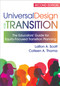 Universal Design for Transition (The Educators' Guide for Equity-Focused Transition Planning) by LaRon Scott, Colleen Thoma, Jan Hasbrouck, Rachel Walker Bowman, Meagan Dayton, Imani Evans, Amber Brown Ruiz, Lauren P. Bruno, Michelle A.C. Hicks, Jarrod Hobson, Kendra Williams-Diehm, Stacie Dojonovic, Mayumi Hagiwara, Sheida K. Raley, Karrie A. Shogren, Abdulaziz Alsaeed, Edwin Achola, Genna Kieper, Holly N. Whittenburg, Marcus Poppen, Kathryn Abrams, Katherine Rose Brendli Brown, Don McMahon, Ashley J. Miller, Joshua Taylor, Sarah K. Howorth, Yetta Myrick, Deborah L. Rooks-Ellis, Scott I. Kupferman, Heather J. Williamson, Regina P. H. Frazier, 9781681256023