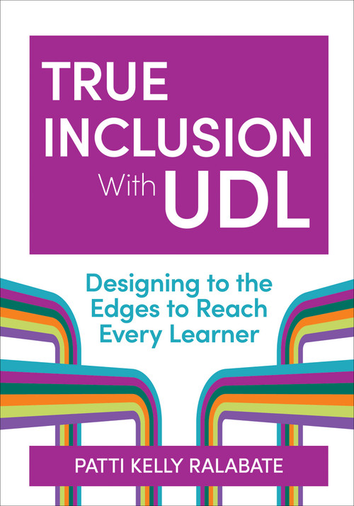 True Inclusion With UDL (Designing to the Edges to Reach Every Learner) by Patricia Kelly Ralabate, Nicole Tucker-Smith, 9781681257259