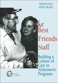 The Best Friends Staff (Building a Culture of Care in Alzheimer's Programs) by Virginia Bell, David Troxel, 9781878812636