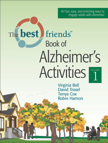 The Best Friends Book of Alzheimer's Activities (Volume One) by Virginia Bell, David Troxel, Robin Hamon, Tonya Cox, 9781878812889