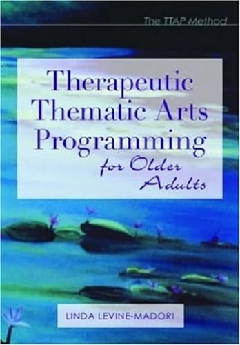 Therapeutic Thematic Arts Programming for Older Adults - 9781932529036 by Linda Madori, 9781932529036