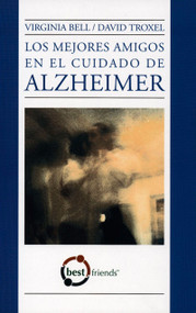 Los Mejores Amigos en el Cuidado de Alzheimer (Spanish Edition) by Virginia Bell, David Troxel, 9781932529395