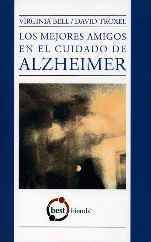 Los Mejores Amigos en el Cuidado de Alzheimer (Spanish Edition) by Virginia Bell, David Troxel, 9781932529395
