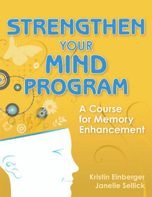 Strengthen Your Mind Program (A Course for Memory Enhancement) by Kristin Einberger, Janelle Sellick, 9781932529555