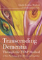 Transcending Dementia Through the TTAP Method (A New Psychology of Art, Brain, and Cognition) by Linda Madori, 9781932529722