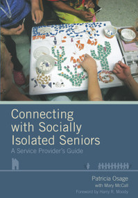 Connecting with Socially Isolated Seniors (A Service Provider's Guide) by Patricia Osage, 9781932529739
