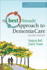 The Best Friends Approach to Dementia Care by Virginia Bell, David Troxel, 9781932529968