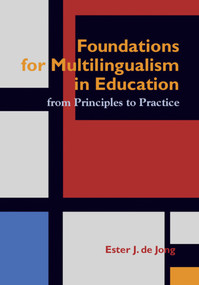 Foundations for Multilingualism in Education (From Principles to Practice) by Ester J. de Jong, 9781934000069