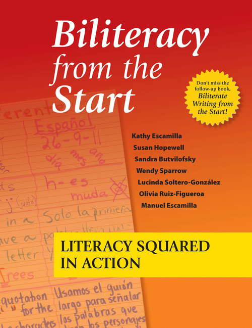 Biliteracy from the Start (Literacy Squared in Action) by Kathy Escamilla, Susan Hopewell, Sandra Butvilofsky, Wendy Sparrow, Lucinda Soltero-González, Manuel Escamilla, 9781934000137