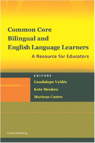 Common Core, Bilingual and English Language Learners (A Resource for All Educators) by Guadalupe Valdés, Kate Menken, Mariana Castro, 9781934000175