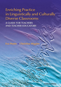 Enriching Practice in Linguistically and Culturally Diverse Classrooms (A Guide for Teachers and Teacher Educators) by Eva Ponte, Christina Higgins, 9781934000182