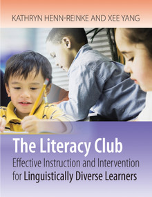 The Literacy Club (Effective Instruction and Intervention for Linguistically Diverse Learners) by Kathryn Henn-Reinke, Xee Yang, 9781934000328