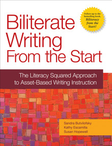 Biliterate Writing From the Start (The Literacy Squared Approach to Asset-Based Writing Instruction) by Sandra Butvilofsky, Kathy Escamilla, Susan Hopewell, 9781934000472